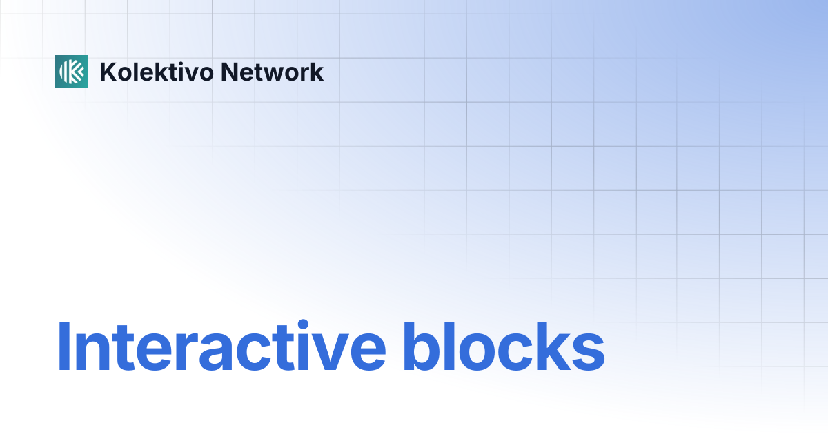 Interactive blocks | Kolektivo Network
